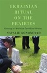 Natalie Kononenko - Ukrainian Ritual on the Prairies