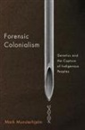 Mark Munsterhjelm - Forensic Colonialism