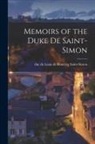 Louis De Rouvroy Duc De Saint-Simon - Memoirs of the Duke de Saint-Simon