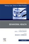 Meagan Vermeulen - Behavioral Health, An Issue of Primary Care: Clinics in Office Practice: Volume 50-1