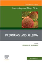 Edward S. Schulman, Edward S. Schulman - Pregnancy and Allergy, An Issue of Immunology and Allergy Clinics of North America