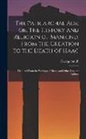 George Smith - The Patriarchal age; or, The History and Religion of Mankind, From the Creation to the Death of Isaac: Deduced From the Writings of Moses, and Other I