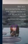 Richard P. Bagozzi, Alvin J. Silk - Recall, Recognition, and the Measurement of Memory for Print Advertisements