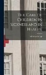 Sebastian Kneipp - The Care of Children in Sickness and in Health