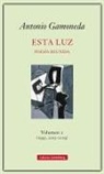 Miguel Casado, Antonio Gamoneda - Esta luz 2 (1995, 2005-2019) : poesía reunida