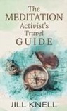 Jill Knell, Lorna Hendry, Juliette Lachemeier - The Meditation Activist's Travel Guide