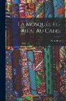 Max Herz - La mosquée el-Rifaï au Caire