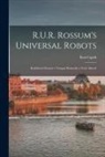 Karel Capek - R.U.R. Rossum's universal robots; kolektivní drama v vstupní komedii a tech aktech