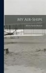 Alberto Santos-Dumont - My Air-ships