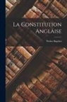 Walter Bagehot - La Constitution Anglaise
