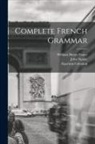 Algernon Coleman, William Henry Fraser, John Squair - Complete French Grammar