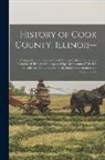 Anonymous - History of Cook County, Illinois--: Being a General Survey of Cook County History, Including a Condensed History of Chicago and Special Account of Dis