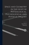 Ernst Mach, Thomas J. Mccormack - Space and Geometry in the Light of Physiological, Psychological and Physical Inquiry