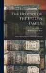 Wilfrid Scawen Blunt, Helen Evelyn - The History of the Evelyn Family: With a Special Memoir of William John Evelyn