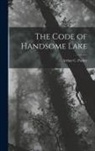 Arthur C. Parker - The Code of Handsome Lake