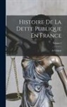 A. Vührer - Histoire De La Dette Publique En France; Volume 2