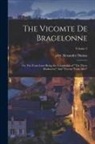 Père Alexandre Dumas - The Vicomte de Bragelonne: Or, Ten Years Later being the completion of "The Three Musketeers" And "Twenty Years After"; Volume 2