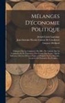 Etienne Bonnot De Condillac, David Hume, Antoine Laurent Lavoisier - Mélanges D'économie Politique: Dialogues Sur Le Commerce Des Blés, Par Galiani. Sur La Législation Et De Commerce Des Grains, Par Necker. Quelle Infl