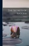 Secrets - The Secrets of Success: Or, How to Get On in the World