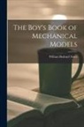 William Bushnell Stout - The Boy's Book of Mechanical Models