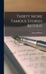 James Baldwin - Thirty More Famous Stories Retold