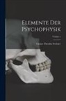 Gustav Theodor Fechner - Elemente Der Psychophysik; Volume 1