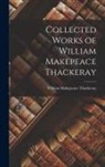 William Makepeace Thackeray - Collected Works of William Makepeace Thackeray