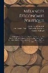Etienne Bonnot De Condillac, David Hume, Antoine Laurent Lavoisier - Mélanges D'économie Politique: Dialogues Sur Le Commerce Des Blés, Par Galiani. Sur La Législation Et De Commerce Des Grains, Par Necker. Quelle Infl
