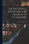 Andrew A. Gardenier - The Successful Stockman and Manual of Husbandry