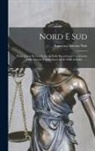Francesco Saverio Nitti - Nord E Sud: Prime Linee Di Una Inchiesta Sulla Ripartizione Territoriale Delle Entrate E Delle Spese Dello Stato In Italia