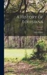 Alcée Fortier - A History of Louisiana; Volume 3