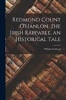William Carleton - Redmond Count O'Hanlon, the Irish Rapparee, an Historical Tale