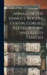 Anonymous - Annals of the Sinnott, Rogers, Coffin, Corlies, Reeves, Bodine and Allied Families