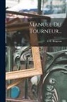 L. -E Bergeron - Manuel Du Tourneur