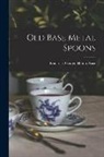 Frederick George Hilton Price - Old Base Metal Spoons