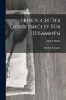 Eduard Martin - Lehrbuch Der Geburtshülfe Für Hebammen: Mit 20 Holzschnitten