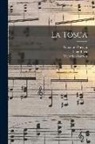 Luigi Illica, Giacomo Puccini, Victorien Sardou - La Tosca
