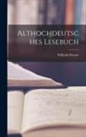 Wilhelm Braune - Althochdeutsches Lesebuch