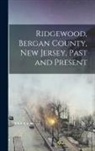 Anonymous - Ridgewood, Bergan County, New Jersey, Past and Present