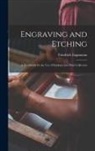 Lippmann Friedrich - Engraving and Etching: A Handbook for the Use of Students and Print Collectors