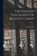 Auguste Comte - The Positive Philosophy of Auguste Comte; Volume 1