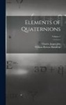 William Rowan Hamilton, Charles Jasper Joly - Elements of Quaternions; Volume 1