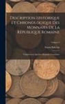 Ernest Babelon - Description Historique Et Chronologique Des Monnaies De La République Romaine: Vulgairement Appelées Monnaies Consulaires; Volume 2
