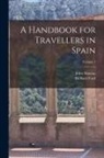 Richard Ford, John Murray - A Handbook for Travellers in Spain; Volume 1