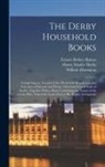 Henry Stanley Derby, William Ffarington, Francis Robert Raines - The Derby Household Books: Comprising an Account of the Household Regulations and Expenses of Edward and Henry, Third and Fourth Earls of Derby