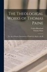 Calvin Blanchard, Thomas Paine - The Theological Works of Thomas Paine: The age of Reason, Examination of Prophecies, Reply to the Bi