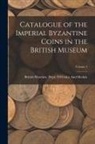 British Museum Dept of Coins and Me - Catalogue of the Imperial Byzantine Coins in the British Museum; Volume 2