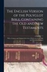 Anonymous - The English Version of the Polyglot Bible, Containing the Old and New Testaments: With a Copious and Original Selections of References to Parallel and