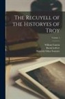 William Caxton, Raoul Lefèvre, Heinrich Oskar Sommer - The Recuyell of the Historyes of Troy; Volume 1