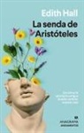 Edith Hall - Senda de Aristoteles, La